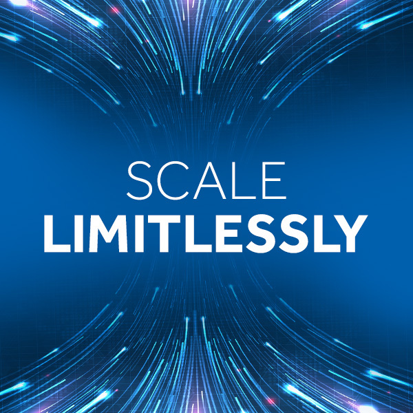 Scale Limitlessly