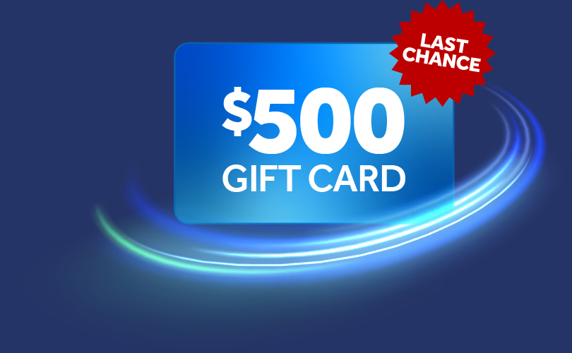 Last Chance for a $500 Gift Card